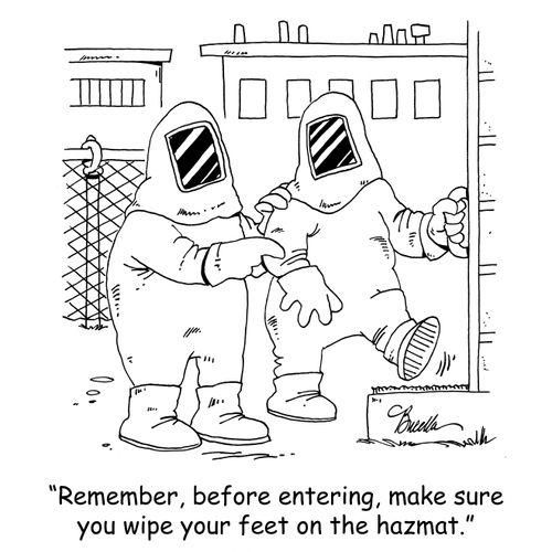 'Remember, before entering, make sure you wipe your feet on the hazmat.'