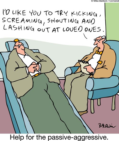 Help for the passive-aggressive.