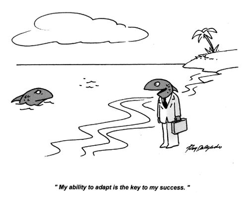 'My ability to adapt is the key to my success.'
