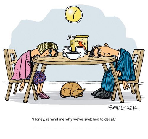 'Honey, remind me why we switched to decaf.'