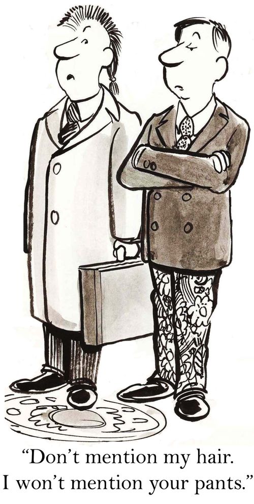 'Don't mention my hair. I won't mention your pants.'