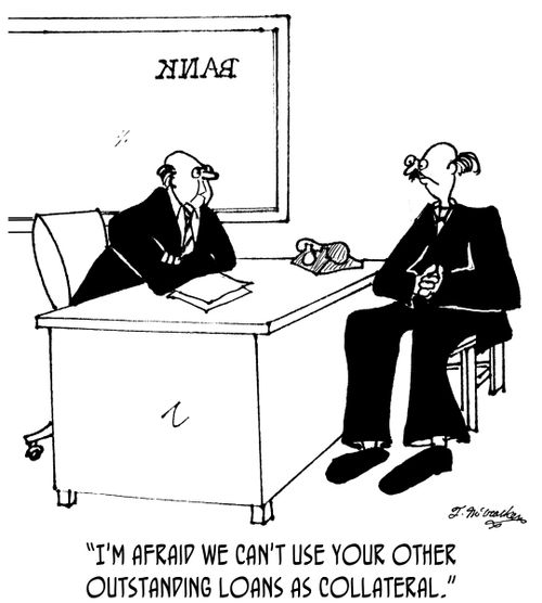 'I'm afraid we can't use your other outstanding loans as collateral.'