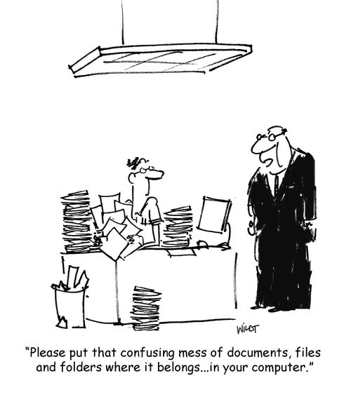 'Please put that confusing mess of documents, files and folders where it belongs...in your computer.'
