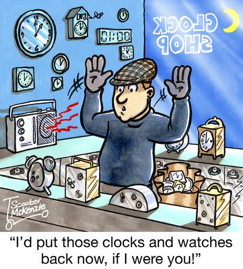 'I'd put those clocks and watches back now, if I were you!'
