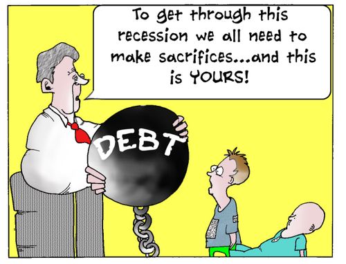 "To get through this recession we all need to make sacrifices...and this is YOURS!"
