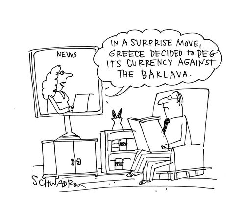 'In a surprise move, Greece decided to peg its currency against the Baklava.'