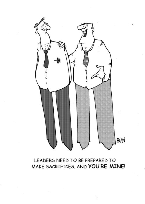 'Leaders need to be prepared to make sacrifices, and you're mine!'