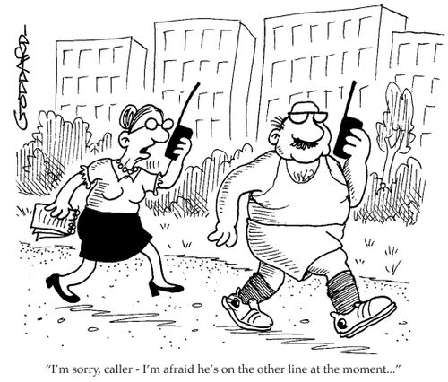 'I'm sorry caller, I'm afraid he's on the other line at the moment.'