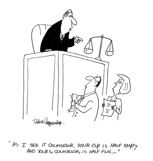 'As I see it counselor, your cup is half empty and yours, counselor, is half full...'