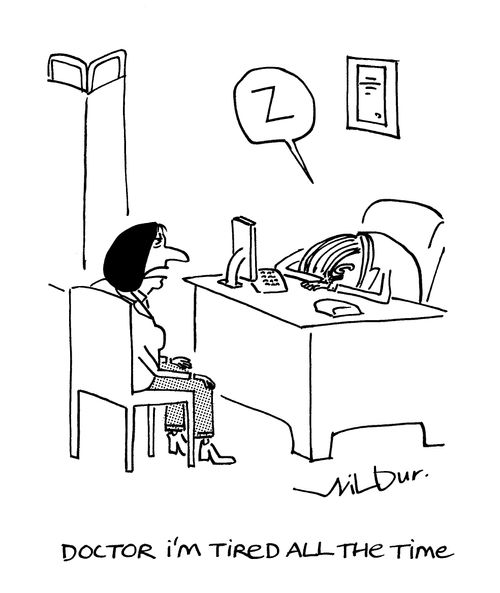 'Doctor, I'm tired all the time.'