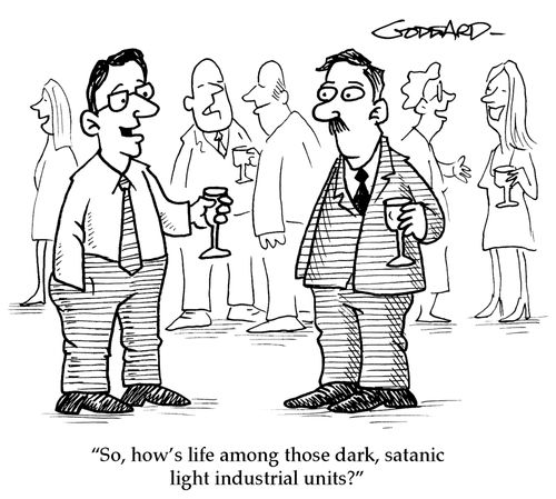 'So, how's life among those dark, satanic light industrial units?'
