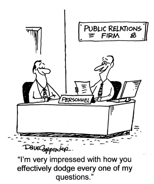 'I'm very impressed with how you effectively dodged every one of my questions.'