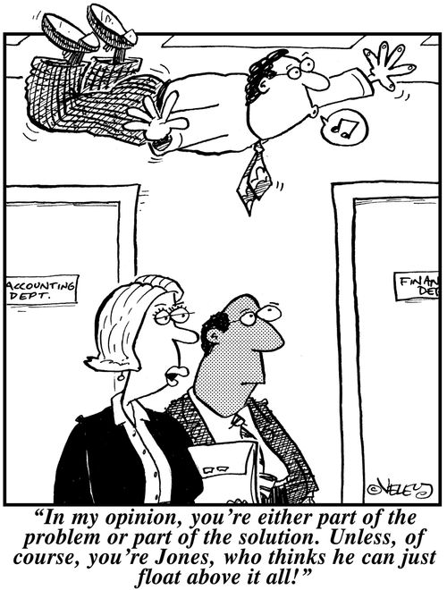 'In my opinion, you're either part of the problem or part of the solution. Unless, of course, you're Jones, who thinks he can just float above it all!'