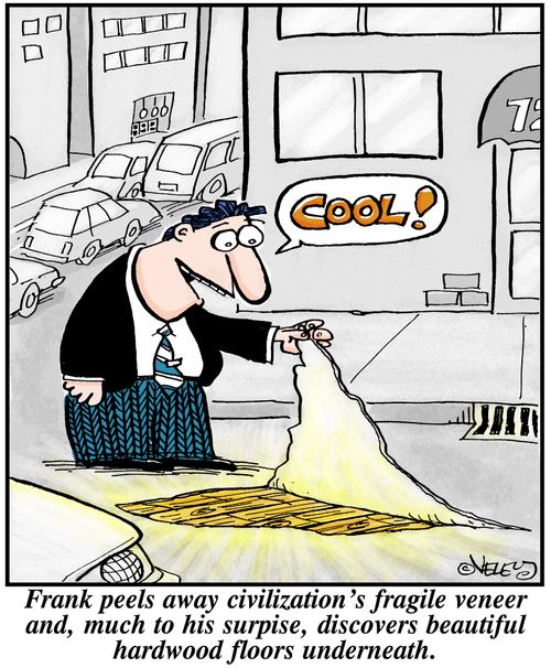 Frank peels away civilizations fragile veneer and, much to his surprise, discovers beautiful hardwood floors underneath.