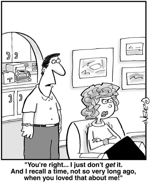 'You're right... I just don't get it. And I recall a time, not so very long ago, when you loved that about me!'