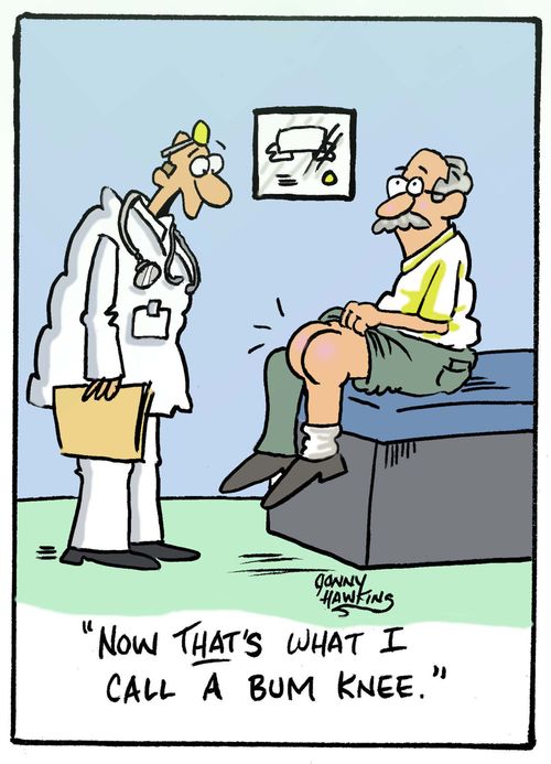 Doctor to man: 'Now that's what I call a bum knee.'