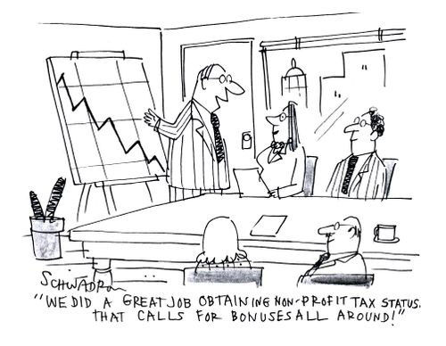 'We did a great job obtaining non-profit tax status. That calls for bonuses all around!'