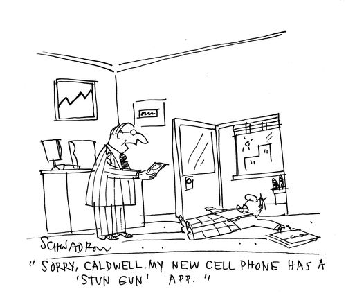 'Sorry, Caldwell. My new cell phone has a 'stun gun' app.'