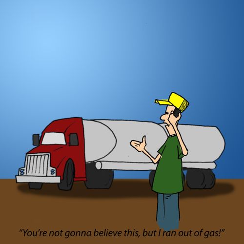 'You're not gonna believe this, but I ran out of gas!'