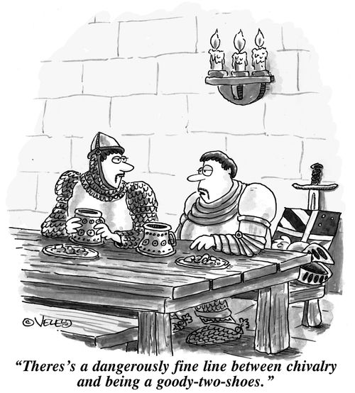 'There's a dangerously fine line between chivalry and being a goody-two-shoes.'