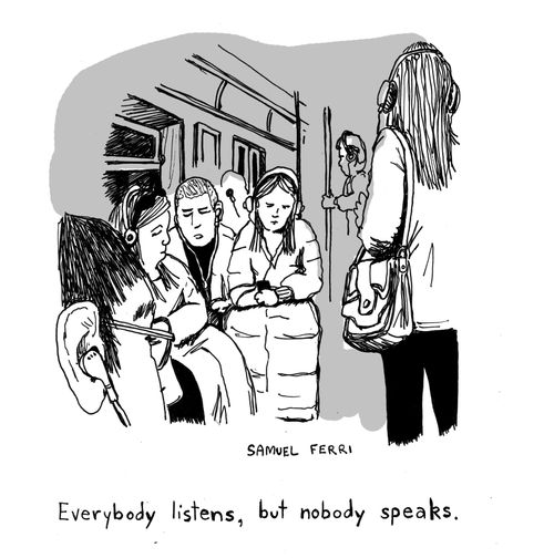 Everybody listens, but nobody speaks.