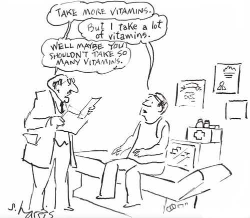 'Take more vitamins... Well maybe you shouldn't take so many vitamins.'