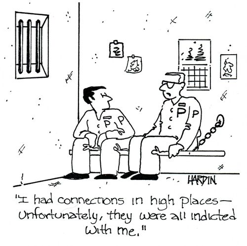 'I had connections in high places - Unfortunately, they were all indicted with me.'