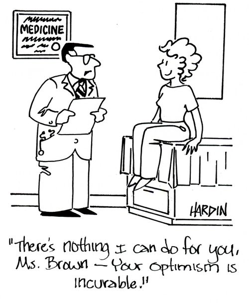 'There's nothing I can do for you, Ms. Brown - Your optimism is incurable.'