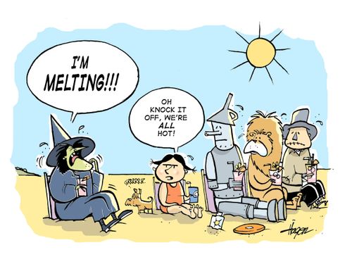 'I'm MELTING!!!' - 'Oh knock it off, we're ALL hot!'