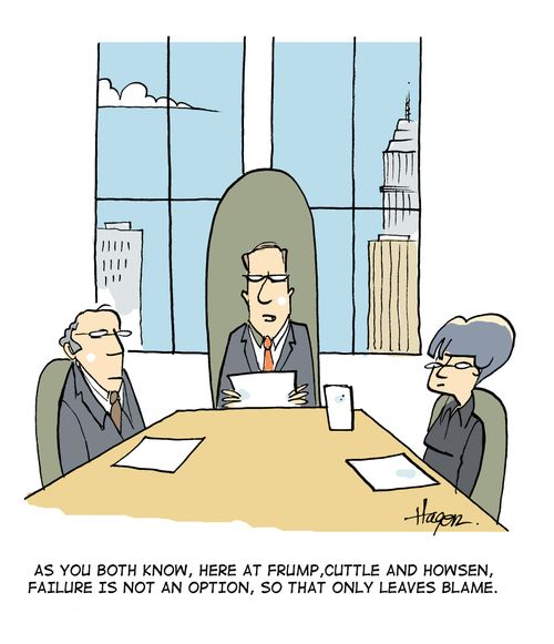 'As you both know, here at Frump, Cuttle and Howsen, failure is not an option, so that only leaves blame.'