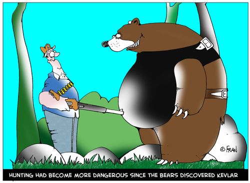 Hunting had become more dangerous since the bears discovered kevlar.
