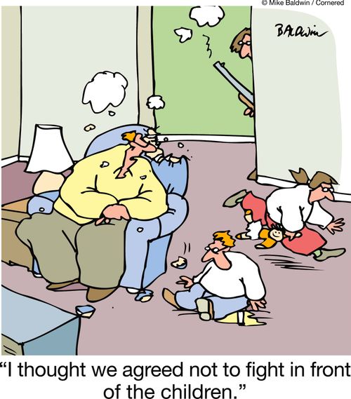 "I thought we agreed not to fight in front of the children."
