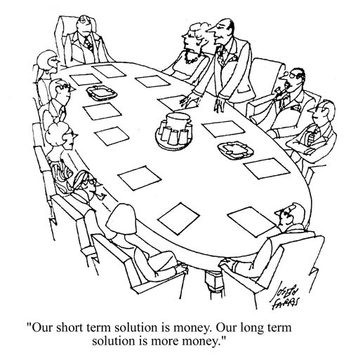 'Our short term solution is money. Our long term solution is more money.'