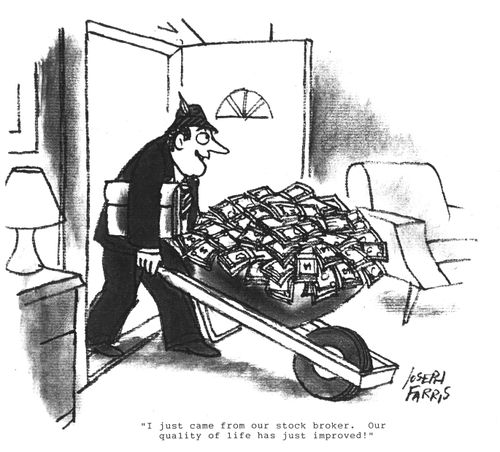 'I just came from our stock broker. Our quality of life has just improved!'