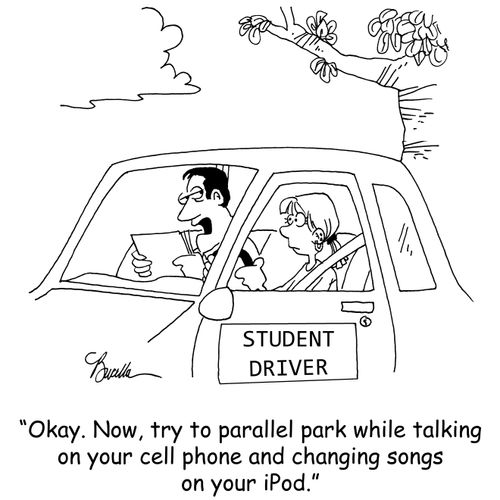 'Okay. Now, try to parallel park while talking on your cell phone and changing songs on your ipod.'
