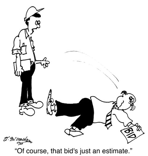 'Of course, that bid's just an estimate.'