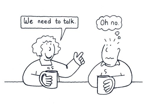 'We need to talk....' - 'Oh no.'