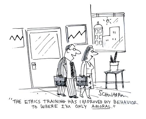 'The ethics training has improved my behaviour to where I'm only amoral.'