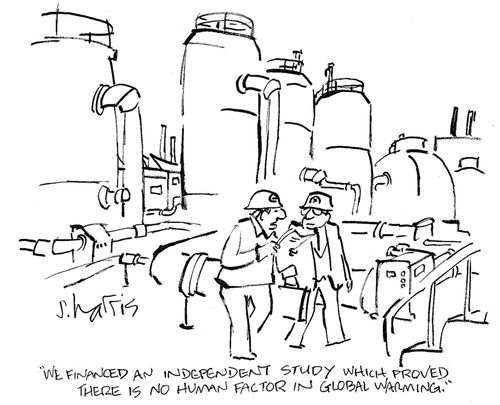 'We financed an independent study which proved there is no human factor in global warming.'