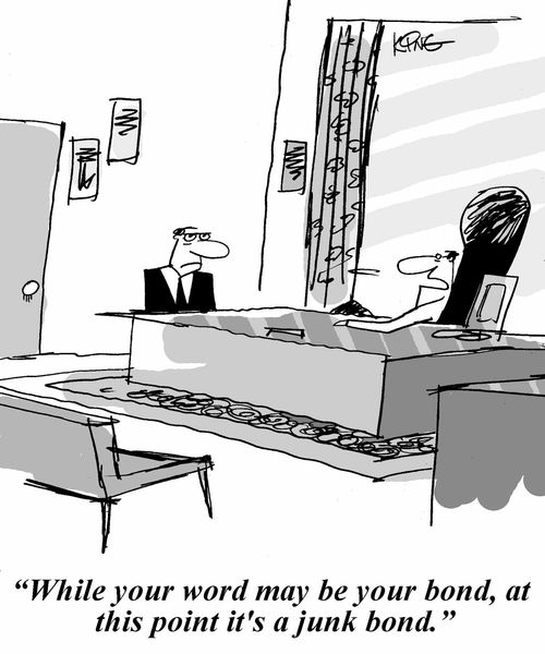'While your word is your bond, at this point it's a junk bond.'