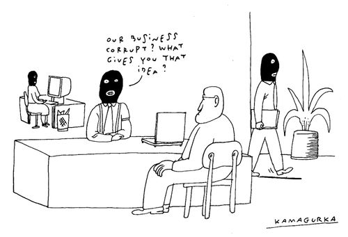 'Our business corrupt? What gives you that idea?'