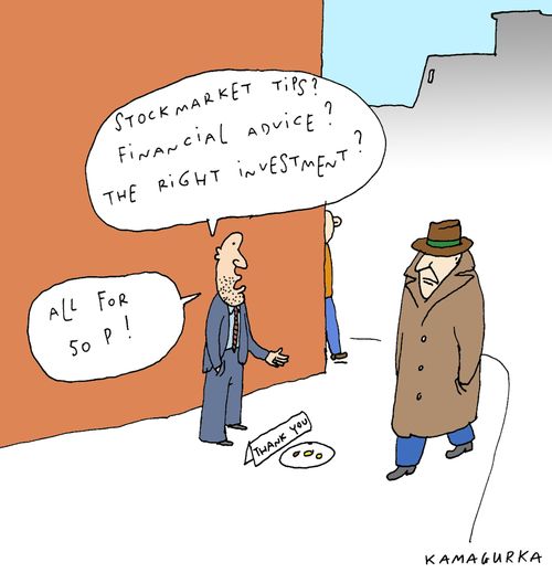 'Stock market tips? Financial advice? The right investment? All for 50P!'