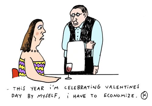 'This year I'm celebrating Valentines Day by myself, I have to economize.'
