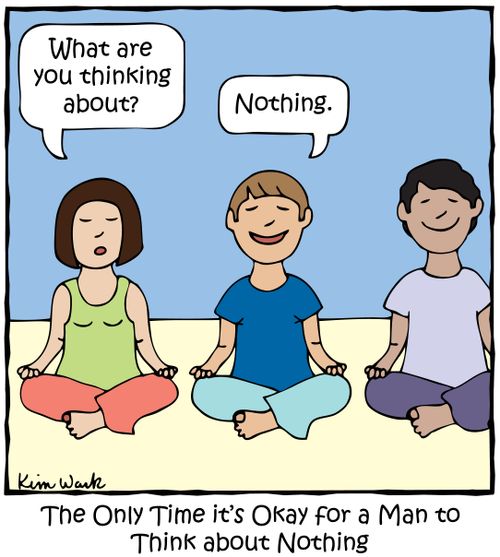 'The Only Time it's Okay for a Man to Think about Nothing.'