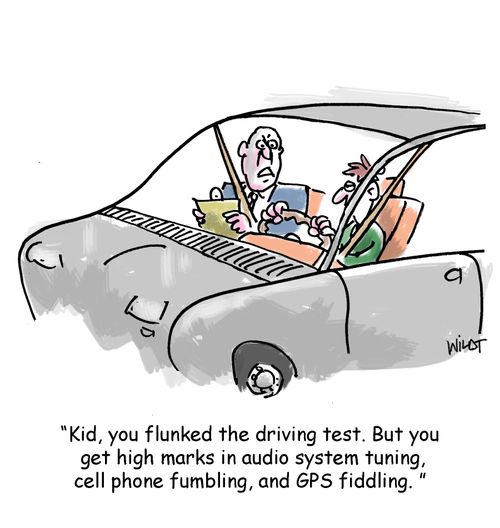 'Kid, you flunked the driving test. But you get high marks in audio system tuning, cell phone fumbling, and GPS fiddling.'