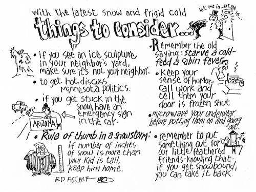 With the Latest Snow and Frigid Cold Things to Consider . . .