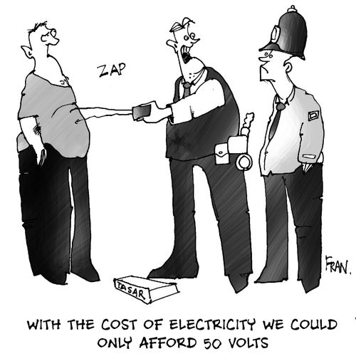TASERS...With the cost of electricity we could only afford 50 volts.