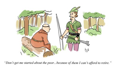 'Don't get me started about the poor...because of them I can't afford to retire.'
