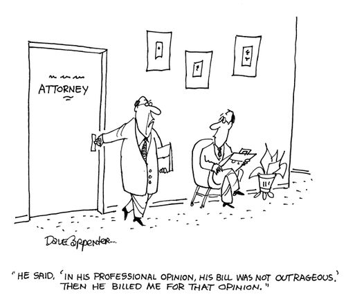 'He said, 'in his professional opinion, his bill was not outrageous'. Then he billed me for that opinion.'