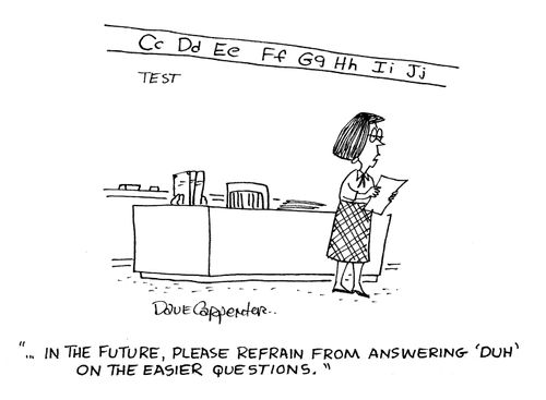 '...In the future, please refrain from answering 'duh' on the easier questions.'